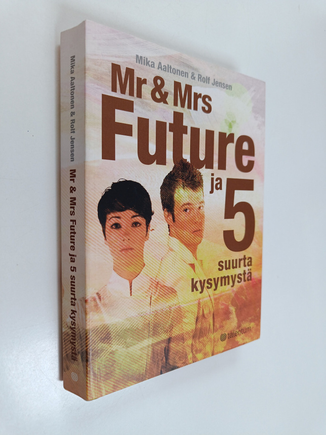 Mika Aaltonen : Mr & Mrs Future ja 5 suurta kysymystä