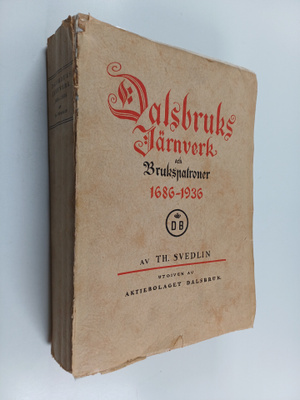 Th Svedlin : Dalsbruks Järnverk och brukspatroner 1686-1936