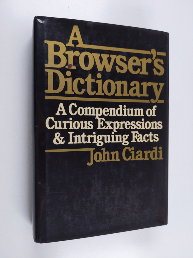 John Ciardi : A browser's dictionary, and native's guide ...