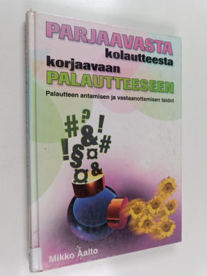 Mikko Aalto : Parjaavasta kolautteesta korjaavaan palautt...