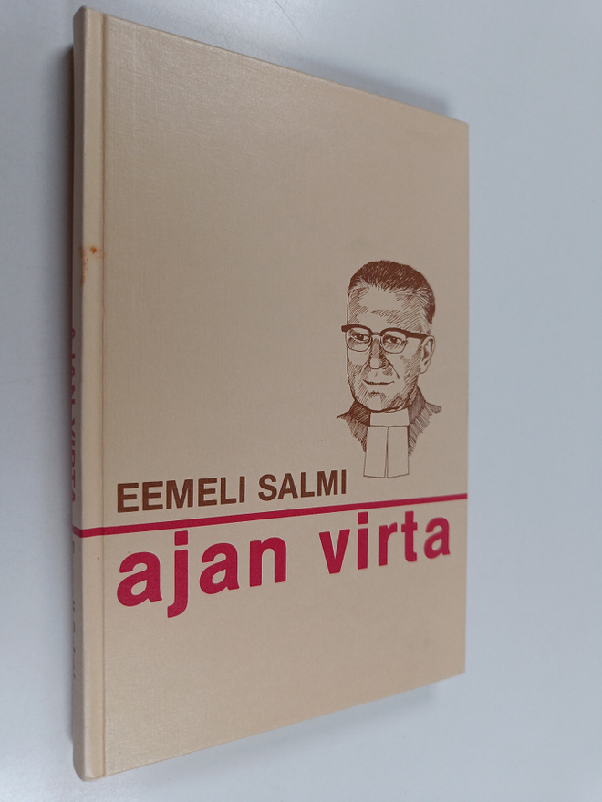 Eemeli Salmi : Ajan virta : rovasti Eemeli Salmen 80 vuot...