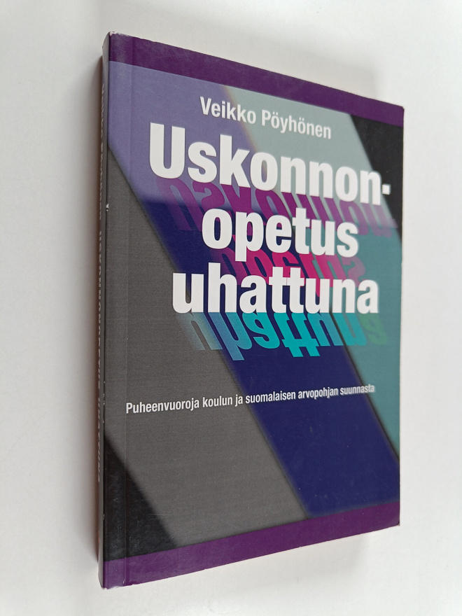 Uskonnonopetus uhattuna : puheenvuoroja koulun ja suomala...