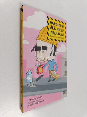 Bryony Evens : Varoitus! Älä niele nauloja! : kummallisia...