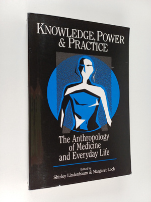Knowledge, power and practice : the anthropology of medic...