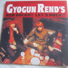 Gyogun Rend´s: Red Socks!! Let´s Rock!!  10" LP 2001  Garage - pikkukuva 1