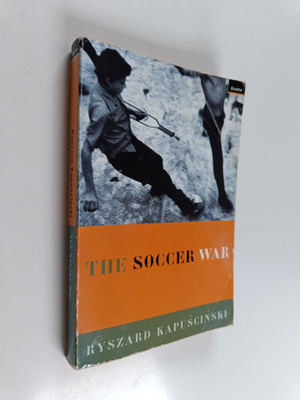 Ryszard Kapuscinski : The soccer war