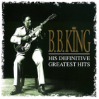 B.B. King • His Definitive Greatest Hits 2xCD - pikkukuva 1