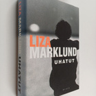 Liza Marklund : Uhatut - pikkukuva 1