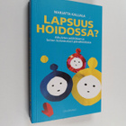 Marjatta Kalliala : Lapsuus hoidossa : aikuisten päätökse... - pikkukuva 1