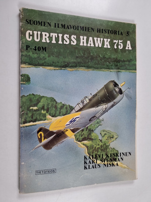 Kalevi Keskinen : Curtiss Hawk 75 A P-40M - Suomen ilmavo...