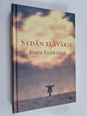 John Eldredge : Sydän eläväksi