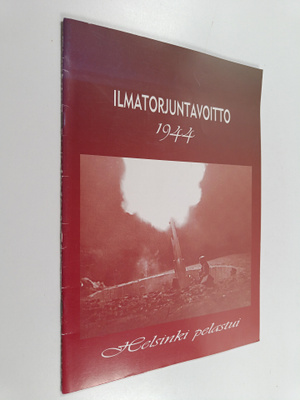 Pertti Alanen : Ilmatorjuntavoitto 1944 : Helsinki pelastui