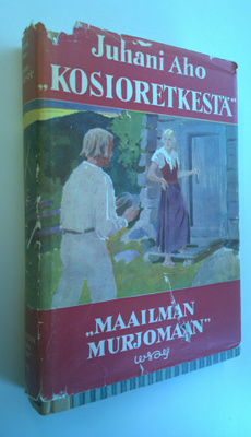 Juhani Aho : Kosioretkestä maailman murjomaan : yhdeksän ...