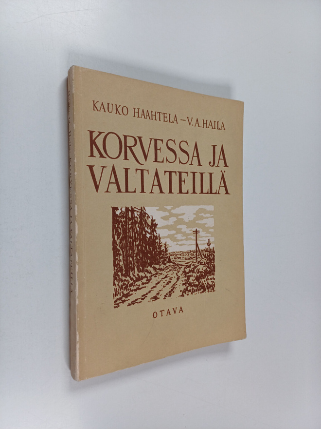 Korvessa ja valtatiellä : valikoima suomalaista proosaa j...