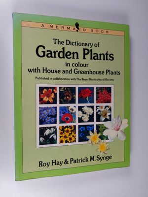 Roy Hay ym. : The Dictionary of Garden Plants - In Colour...