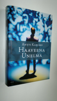 Antti Karumo : Haaveena unelma