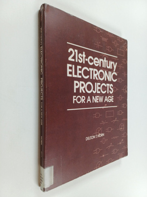 Delton T. Horn : 21st-century Electronic Projects for a N...