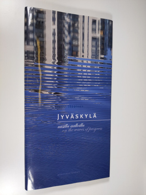 Jyväskylä uusilla aalloilla : Jyväskylä on the waves of p...