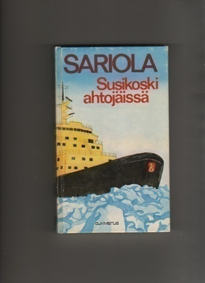 Sariola, Mauri: Susikoski ahtojäissä, Gummerus 1979, sid, K3