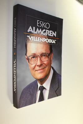 Esko Almgren : Villenpoika : kotona, koulussa, kansakunna...