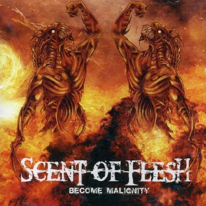 Scent Of Flesh - Become Malignity