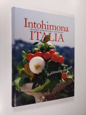 Maarit Enkovaara-Astraldi : Intohimona Italia : rakkaudes...