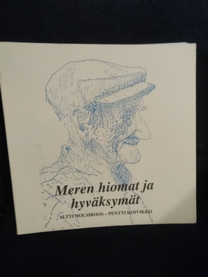Altti Holmroos - Pentti Koivikko: Meren hiomat ja hyväksymät