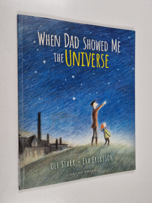 Ulf Stark : When Dad Showed Me the Universe
