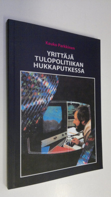 Kauko Parkkinen : Yrittäjä tulopolitiikan hukkaputkessa