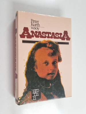 Peter Kurth : Anastasia : Anna Andersonin arvoitus