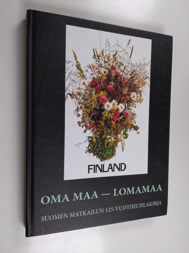Oma maa - lomamaa : Suomen matkailun 125-vuotisjuhlakirja