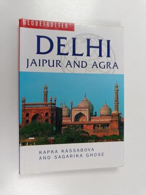 Kapka Kassabova : Delhi, Jaipur and Agra