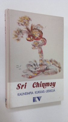 Sri Chinmoy : Kauneimpia kukkais-liekkejä