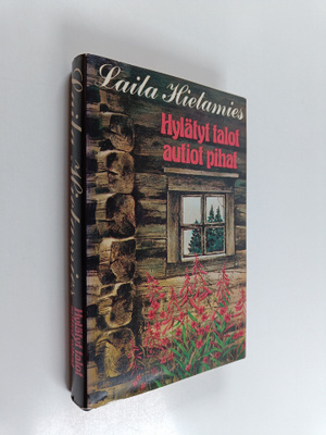 Laila Hietamies : Hylätyt talot, autiot pihat