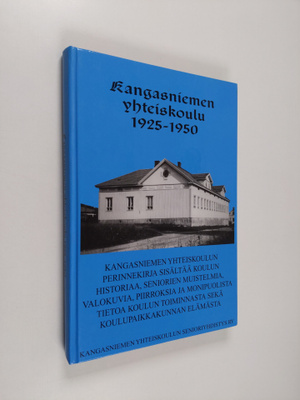 Kangasniemen yhteiskoulu 1925-1950 : historiikkia, muiste...