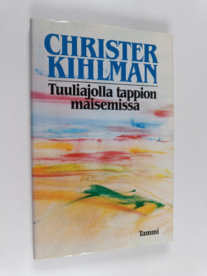 Christer Kihlman : Tuuliajolla tappion maisemissa : monologi