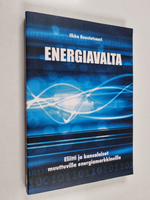 Ilkka Ruostetsaari : Energiavalta : eliitti ja kansalaise...