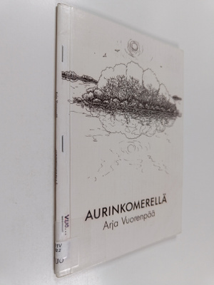 Arja Vuorenpää : Aurinkomerellä : runoja