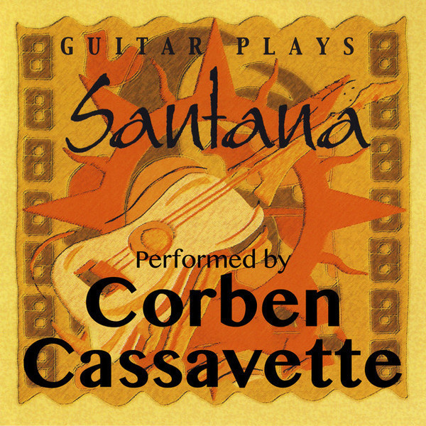 Corben Cassavette • Guitar Plays Santana CD