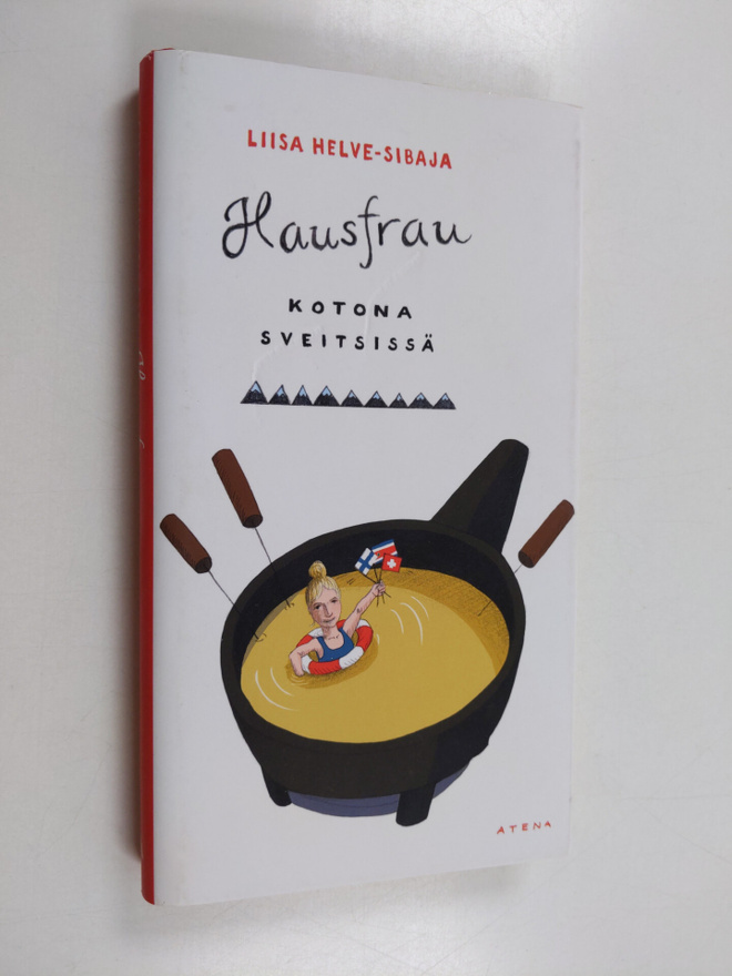 Liisa Helve-Sibaja : Hausfrau : kotona Sveitsissä