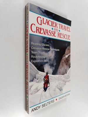 Andy Selters : Glacier Travel and Crevasse Rescue