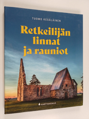 Tuomo Kesäläinen : Retkeilijän linnat ja rauniot