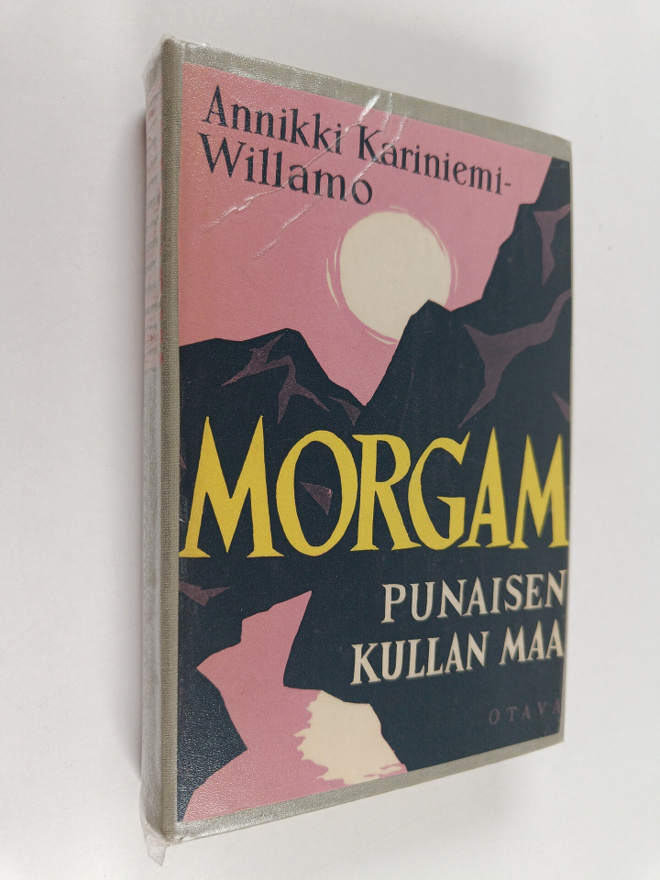 Annikki Kariniemi-Willamo : Morgam : punaisen kullan maa