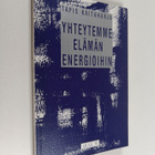 Tapio Kaitaharju : Yhteytemme elämän energioihin - pikkukuva 1