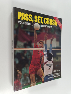 Jeff Lucas : Pass, Set, Crush : Volleyball Illustrated