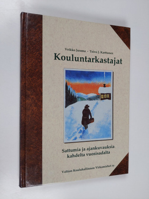 Veikko Jurama : Kouluntarkastajat : sattumia ja ajankuvau...