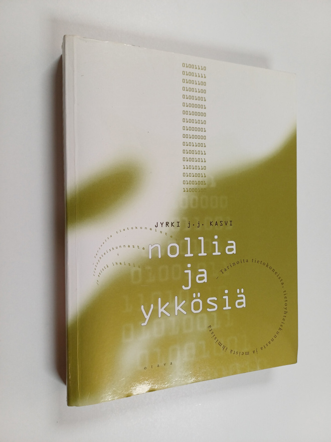 Jyrki J. J. Kasvi : Nollia ja ykkösiä : tarinoita tietoko...