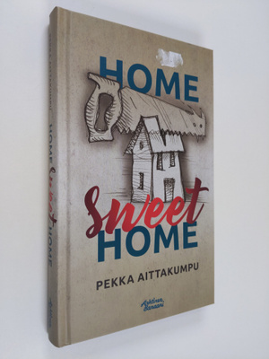 Pekka Aittakumpu : Home Sweet Home