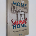 Pekka Aittakumpu : Home Sweet Home - pikkukuva 1