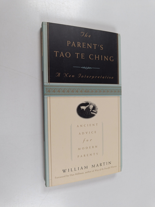 William Martin : The Parent's Tao Te Ching - Ancient Advi...
